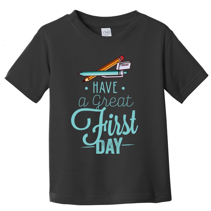 Have A Great First Day Back To School Toddler T-Shirt