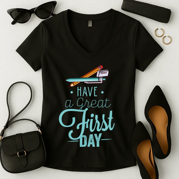 Have A Great First Day Back To School Women's V-Neck T-Shirt