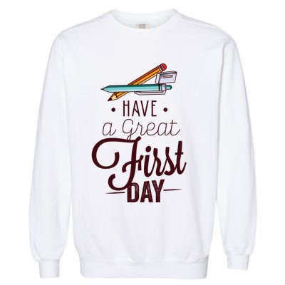 Have A Great First Day Back To School Garment-Dyed Sweatshirt