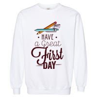 Have A Great First Day Back To School Garment-Dyed Sweatshirt