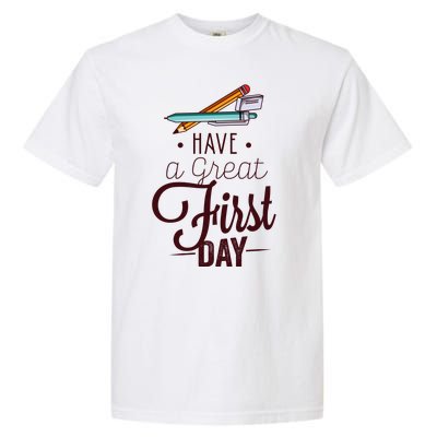 Have A Great First Day Back To School Garment-Dyed Heavyweight T-Shirt