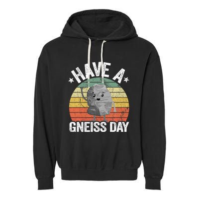 Have A Gneiss Day Geology Pun Rock Collector Geologist Garment-Dyed Fleece Hoodie