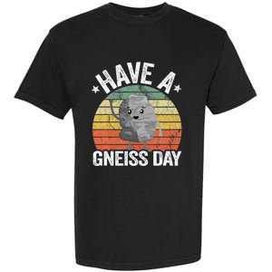 Have A Gneiss Day Geology Pun Rock Collector Geologist Garment-Dyed Heavyweight T-Shirt