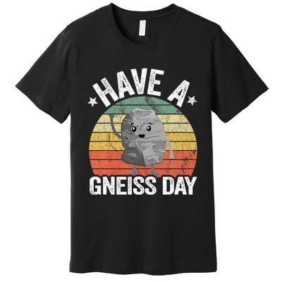 Have A Gneiss Day Geology Pun Rock Collector Geologist Premium T-Shirt