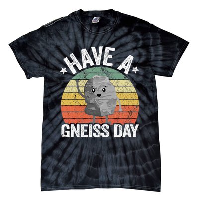 Have A Gneiss Day Geology Pun Rock Collector Geologist Tie-Dye T-Shirt