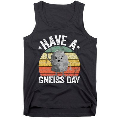 Have A Gneiss Day Geology Pun Rock Collector Geologist Tank Top