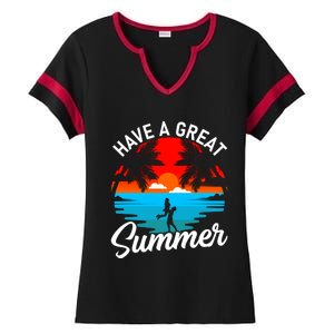 Have A Great Summer Funny Seasonal Graphic Ladies Halftime Notch Neck Tee