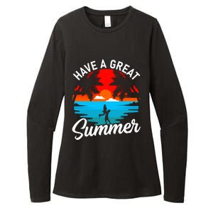 Have A Great Summer Funny Seasonal Graphic Womens CVC Long Sleeve Shirt