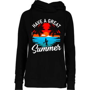 Have A Great Summer Funny Seasonal Graphic Womens Funnel Neck Pullover Hood