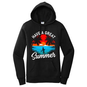 Have A Great Summer Funny Seasonal Graphic Women's Pullover Hoodie