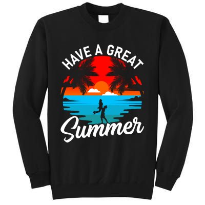 Have A Great Summer Funny Seasonal Graphic Tall Sweatshirt