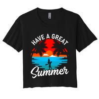 Have A Great Summer Funny Seasonal Graphic Women's Crop Top Tee