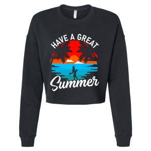 Have A Great Summer Funny Seasonal Graphic Cropped Pullover Crew