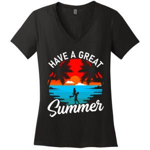 Have A Great Summer Funny Seasonal Graphic Women's V-Neck T-Shirt