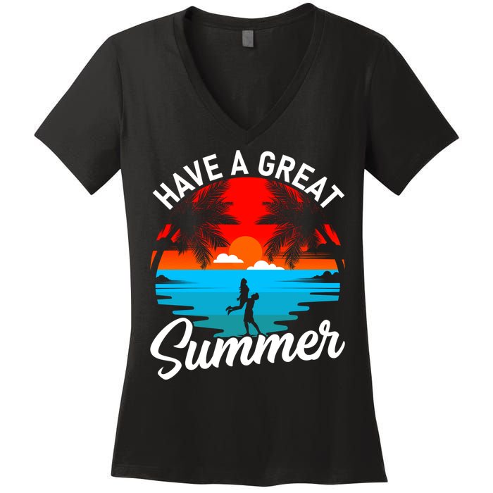 Have A Great Summer Funny Seasonal Graphic Women's V-Neck T-Shirt