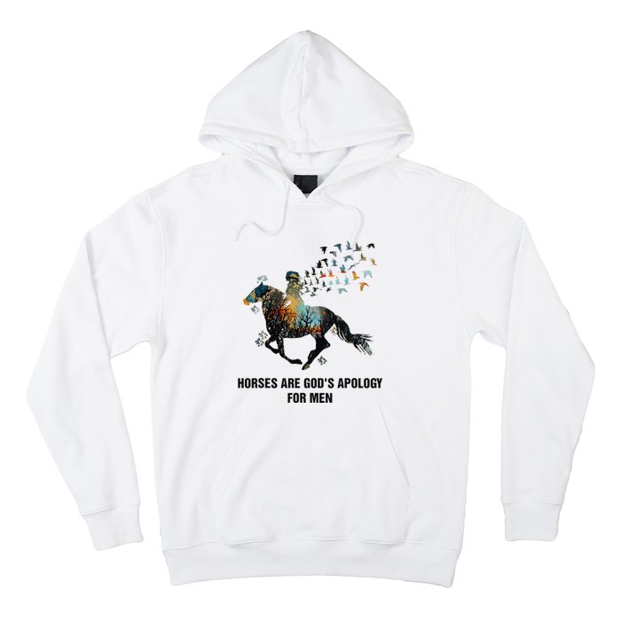 Horses Are God's Apology For Funny Horse Hoodie