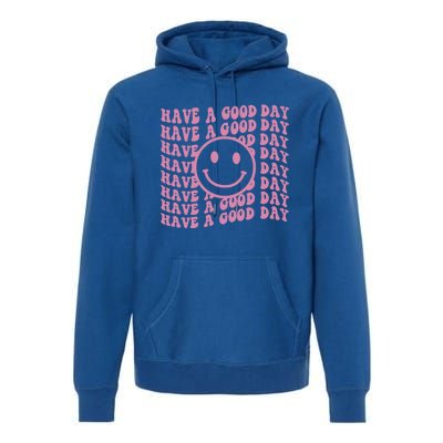 Have A Good Day Retro Smile Face Happy Face Preppy Aesthetic Gift Premium Hoodie