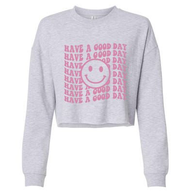 Have A Good Day Retro Smile Face Happy Face Preppy Aesthetic Gift Cropped Pullover Crew