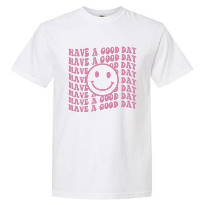 Have A Good Day Retro Smile Face Happy Face Preppy Aesthetic Gift Garment-Dyed Heavyweight T-Shirt