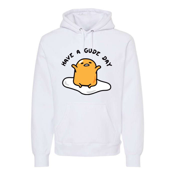 Have A Gude Day Gudetama Premium Hoodie