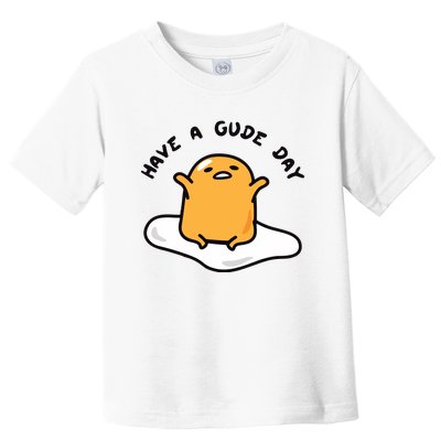 Have A Gude Day Gudetama Toddler T-Shirt