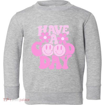 Have A Good Day Retro Smile Face Preppy Aesthetic Toddler Sweatshirt