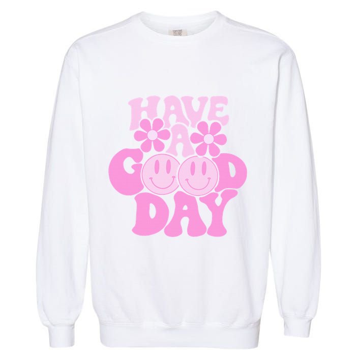 Have A Good Day Retro Smile Face Preppy Aesthetic Garment-Dyed Sweatshirt