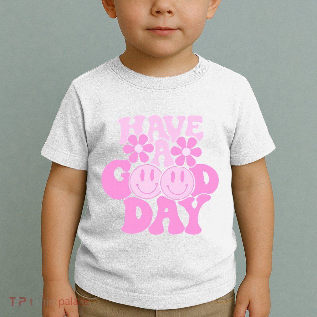 Have A Good Day Retro Smile Face Preppy Aesthetic Toddler T-Shirt