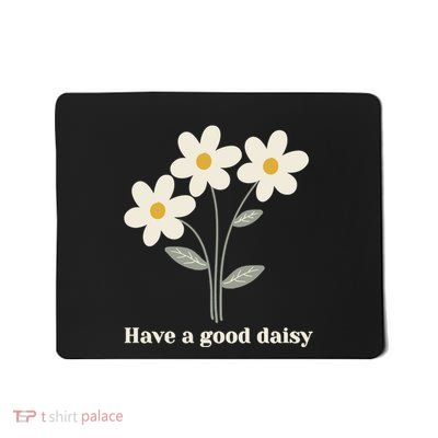 Have A Good Daisy Mousepad