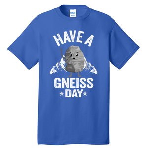 Have A Gneiss Day Geology Pun Rock Collector Geologist Cute Gift Tall T-Shirt