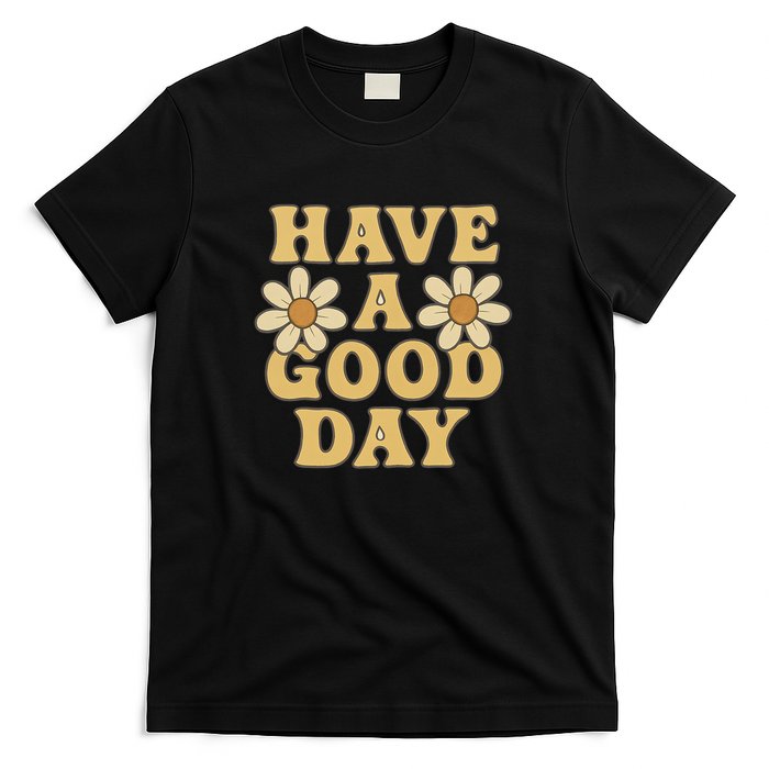 Have a Good Day T-Shirt