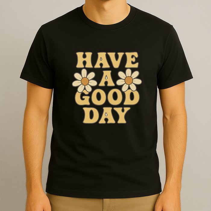 Have a Good Day T-Shirt