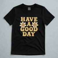Have a Good Day T-Shirt