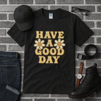 Have a Good Day Tall T-Shirt