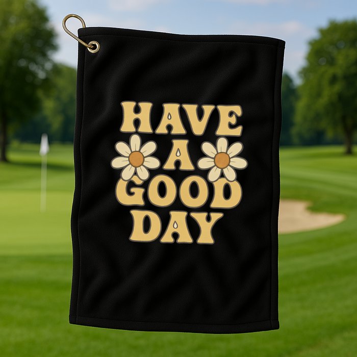 Have a Good Day Golf Towel