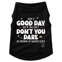Have A Good Day But If You Can’T Don’T You Dare Go Messing Up Nobody Else’S Doggie Tank