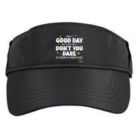 Have A Good Day But If You Can’T Don’T You Dare Go Messing Up Nobody Else’S Adult Drive Performance Visor