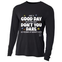 Have A Good Day But If You Can’T Don’T You Dare Go Messing Up Nobody Else’S Cooling Performance Long Sleeve Crew