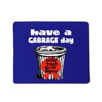 Have A Garbage Day Garbage For Trump Mousepad