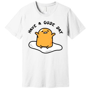 Have A Gude Day Gudetama Premium T-Shirt