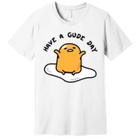 Have A Gude Day Gudetama Premium T-Shirt