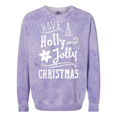 Have A Holly Jolly Christmas Colorblast Crewneck Sweatshirt