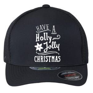 Have A Holly Jolly Christmas Flexfit Unipanel Trucker Cap