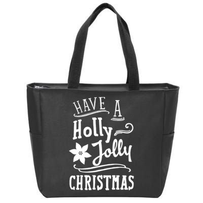 Have A Holly Jolly Christmas Zip Tote Bag