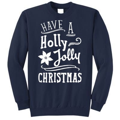 Have A Holly Jolly Christmas Tall Sweatshirt