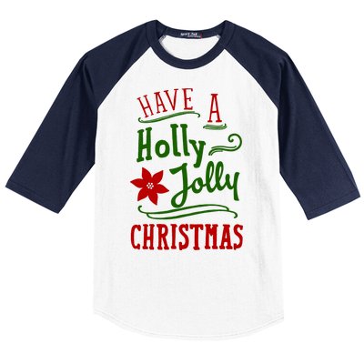 Have A Holly Jolly Christmas Baseball Sleeve Shirt