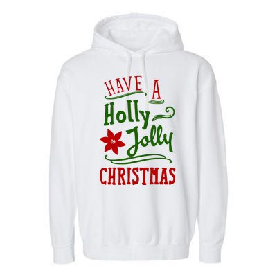 Have A Holly Jolly Christmas Garment-Dyed Fleece Hoodie