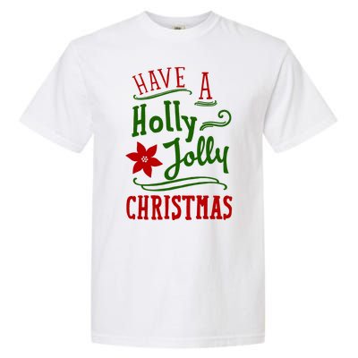 Have A Holly Jolly Christmas Garment-Dyed Heavyweight T-Shirt