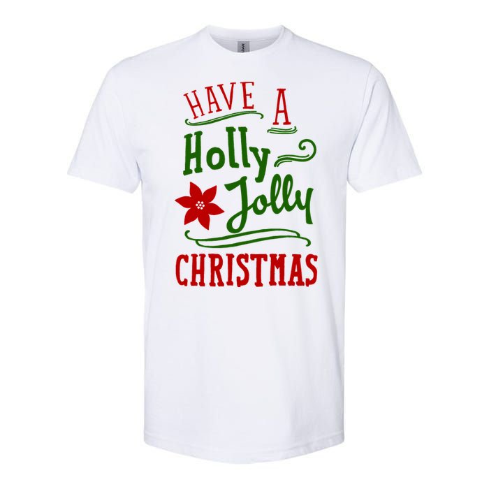 Have A Holly Jolly Christmas Softstyle CVC T-Shirt