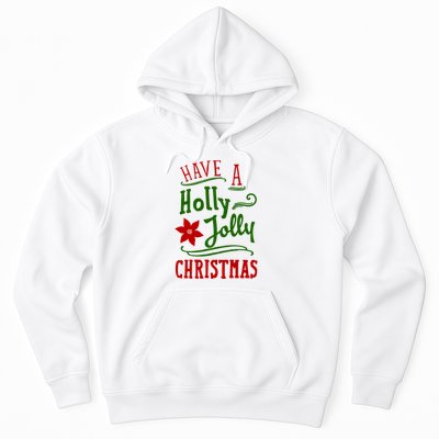 Have A Holly Jolly Christmas Hoodie